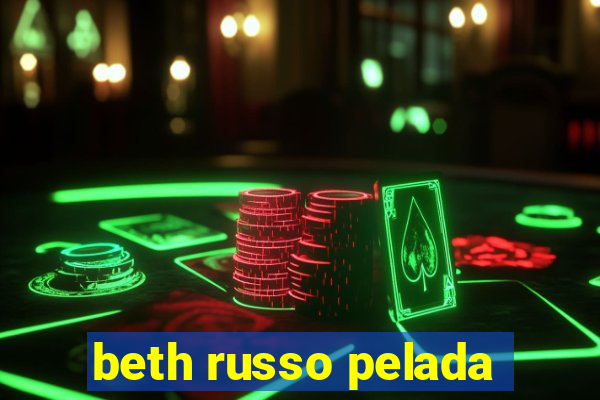 beth russo pelada